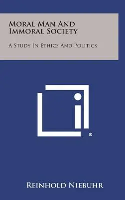 Człowiek moralny i niemoralne społeczeństwo: Studium etyki i polityki - Moral Man and Immoral Society: A Study in Ethics and Politics