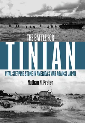 Bitwa o Tinian: Kamień milowy w amerykańskiej wojnie przeciwko Japonii - The Battle for Tinian: Vital Stepping Stone in America's War Against Japan