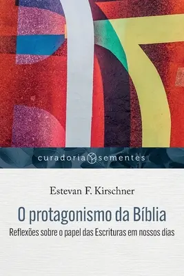 O protagonizmie Biblii: Refleksje na temat roli Pisma Świętego w naszych czasach - O protagonismo da Bblia: Reflexes sobre o papel das Escrituras em nossos dias