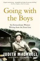 Going with the Boys - Sześć niezwykłych kobiet piszących z linii frontu - Going with the Boys - Six Extraordinary Women Writing from the Front Line