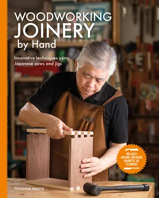 Ręczna obróbka drewna: innowacyjne techniki z wykorzystaniem japońskich pił i przyrządów - Woodworking Joinery by Hand: Innovative Techniques Using Japanese Saws and Jigs