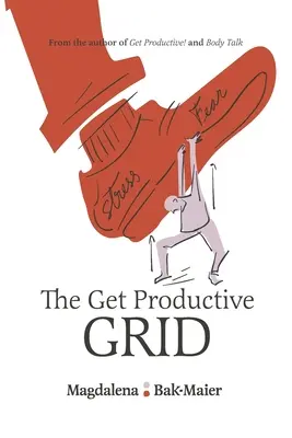 The Get Productive Grid: Prosty i sprawdzony system równowagi między pracą a życiem prywatnym, który pomoże ci się rozwijać - The Get Productive Grid: A Simple and proven work-life balance system to help you thrive