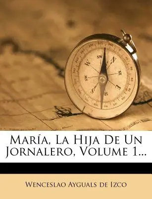 Mara, La Hija De Un Jornalero, Volume 1...