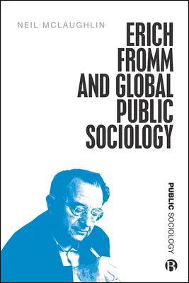 Erich Fromm i globalna socjologia publiczna - Erich Fromm and Global Public Sociology