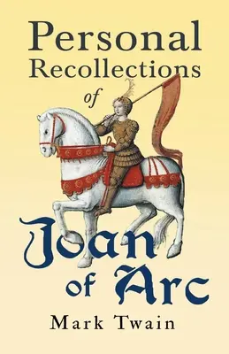 Osobiste wspomnienia Joanny d'Arc - Personal Recollections of Joan of Arc