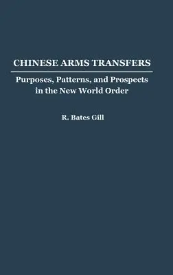 Chińskie transfery broni: Cele, wzorce i perspektywy w nowym porządku świata - Chinese Arms Transfers: Purposes, Patterns, and Prospects in the New World Order