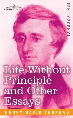 Życie bez zasad i inne eseje - Life Without Principle and Other Essays