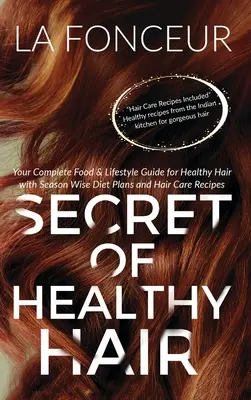 Sekret Zdrowych Włosów: Kompletny przewodnik po żywności i stylu życia dla zdrowych włosów - Secret of Healthy Hair: Your Complete Food & Lifestyle Guide for Healthy Hair