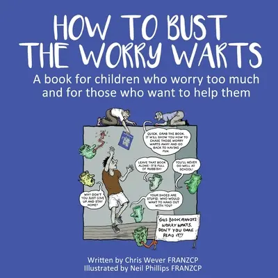 Jak pozbyć się zmartwień: Książka dla dzieci, które za bardzo się martwią i dla tych, którzy chcą im pomóc - How To Bust The Worry Warts: A book for children who worry too much and for those who want to help them