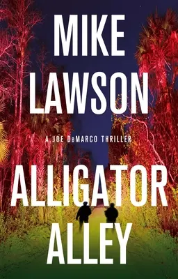 Alligator Alley: Thriller Joe DeMarco - Alligator Alley: A Joe DeMarco Thriller