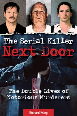 The Serial Killer Next Door: Podwójne życie osławionych morderców - The Serial Killer Next Door: The Double Lives of Notorious Murderers