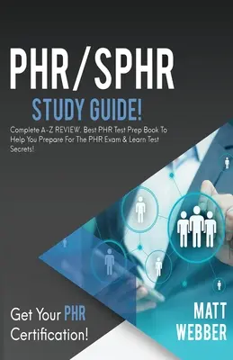 PHR/SPHR Study Guide! Kompletny przegląd A-Z. Najlepsza książka przygotowująca do egzaminu PHR, która pomoże Ci przygotować się do egzaminu PHR i poznać tajniki testu! - PHR/SPHR Study Guide!: Complete A-Z Review. Best PHR Test Prep Book to Help You Prepare for the PHR Exam & Learn Test Secrets!