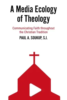 Medialna ekologia teologii: Przekazywanie wiary w tradycji chrześcijańskiej - A Media Ecology of Theology: Communicating Faith Throughout the Christian Tradition