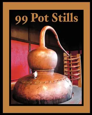 99 destylatorów garnkowych - 99 Pot Stills