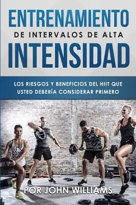 Entrenamiento De Intervalos De Alta Intensidad: Los Riesgos Y Beneficios Del HIIT Que Usted Debera Considerar Primero