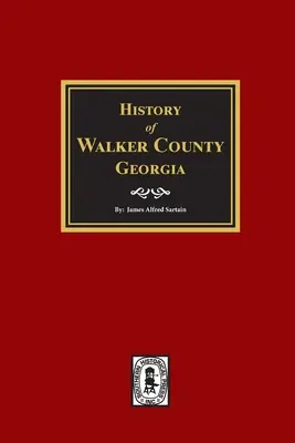Historia hrabstwa Walker w stanie Georgia. - History of Walker County, Georgia.