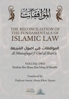 Pojednanie podstaw prawa islamskiego: Tom 2 - Al Muwafaqat fi Usul al Shari'a: الموافق&# - The Reconciliation of the Fundamentals of Islamic Law: Volume 2 - Al Muwafaqat fi Usul al Shari'a: الموافق&#