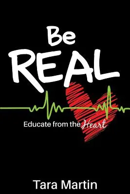 Bądź prawdziwy: edukuj od serca - Be REAL: Educate from the Heart