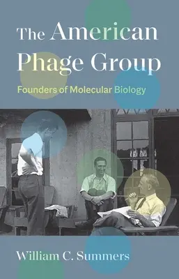 Amerykańska Grupa Fagowa: Założyciele biologii molekularnej - The American Phage Group: Founders of Molecular Biology