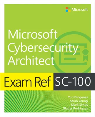 Exam Ref Sc-100 Architekt cyberbezpieczeństwa Microsoft - Exam Ref Sc-100 Microsoft Cybersecurity Architect