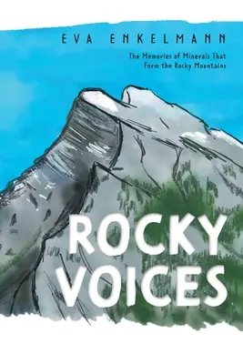 Rocky Voices: Wspomnienia minerałów tworzących Góry Skaliste