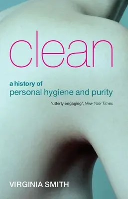 Czystość: Historia higieny osobistej i czystości - Clean: A History of Personal Hygiene and Purity