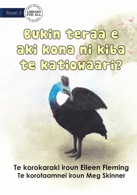 Dlaczego kazuar nie lata - Bukin teraa e aki kona ni kiba te katiowaari (Te Kiribati) - Why the Cassowary Doesn't Fly - Bukin teraa e aki kona ni kiba te katiowaari (Te Kiribati)