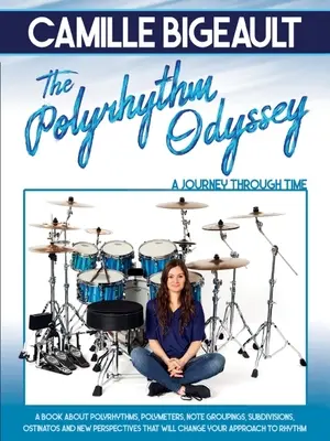 Camille Bigeault - The Polyrhythm Odyssey: Podróż przez czas - Camille Bigeault - The Polyrhythm Odyssey: A Journey Through Time