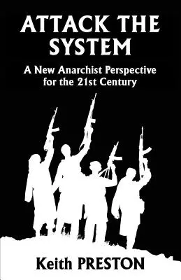 Atak na system: Nowa anarchistyczna perspektywa na XXI wiek - Attack The System: A New Anarchist Perspective for the 21st Century