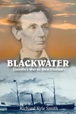 Blackwater: Wojna Lincolna w zachodniej Florydzie - Blackwater: Lincoln's War in West Florida