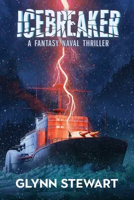 Lodołamacz: Marynarski thriller fantasy - Icebreaker: A Fantasy Naval Thriller