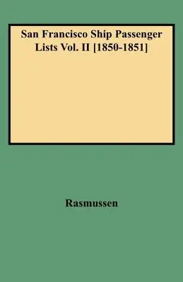 Listy pasażerów statków z San Francisco, tom II [1850-1851]. - San Francisco Ship Passenger Lists Vol. II [1850-1851]