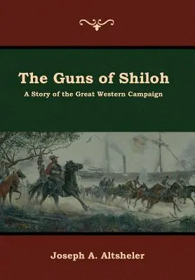 The Guns of Shiloh: Historia wielkiej kampanii zachodniej - The Guns of Shiloh: A Story of the Great Western Campaign