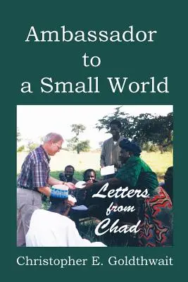 Ambasador małego świata: Listy z Czadu - Ambassador to a Small World: Letters from Chad