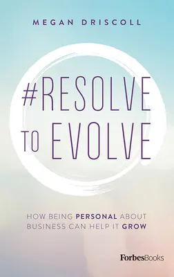 #Resolve to Evolve: Jak osobiste podejście do biznesu może pomóc w jego rozwoju - #Resolve to Evolve: How Being Personal about Business Can Help It Grow