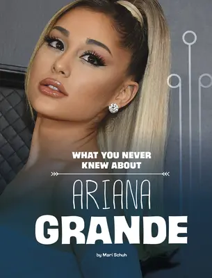 Czego nigdy nie wiedziałeś o Arianie Grande - What You Never Knew about Ariana Grande