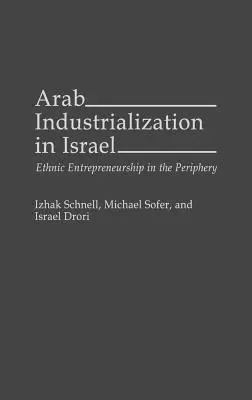 Arabska industrializacja w Izraelu: Przedsiębiorczość etniczna na peryferiach - Arab Industrialization in Israel: Ethnic Entrepreneurship in the Periphery