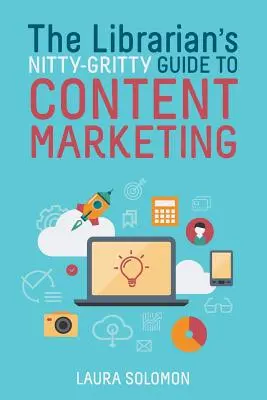 Bibliotekarski przewodnik po marketingu treści - The Librarian's Nitty-Gritty Guide to Content Marketing