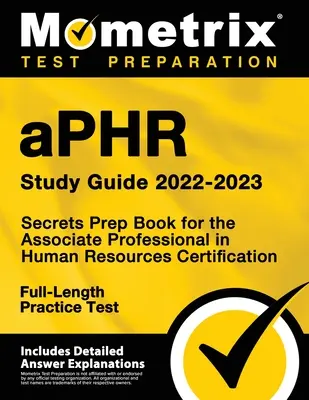 Aphr Study Guide 2022-2023 - Secrets Prep Book for the Associate Professional in Human Resources Certification, Full-Length Practice Test: [Includes D