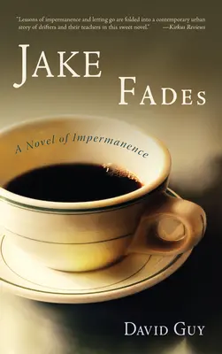 Jake Fades: Powieść o nietrwałości - Jake Fades: A Novel of Impermanence