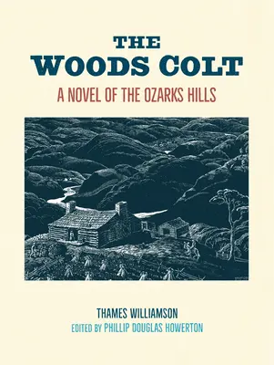 The Woods Colt: Powieść o wzgórzach Ozarks - The Woods Colt: A Novel of the Ozarks Hills