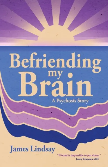 Zaprzyjaźnić się z mózgiem: Historia psychozy - Befriending My Brain: A Psychosis Story