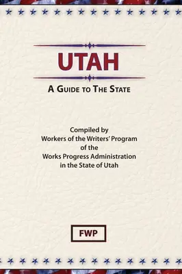 Utah: Przewodnik po stanie (Federal Writers' Project (Fwp)) - Utah: A Guide To The State (Federal Writers' Project (Fwp))