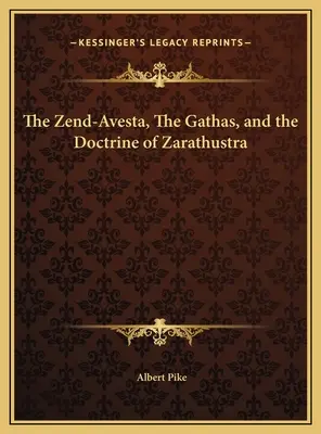 Zend-Avesta, Gathas i doktryna Zarathustry - The Zend-Avesta, The Gathas, and the Doctrine of Zarathustra