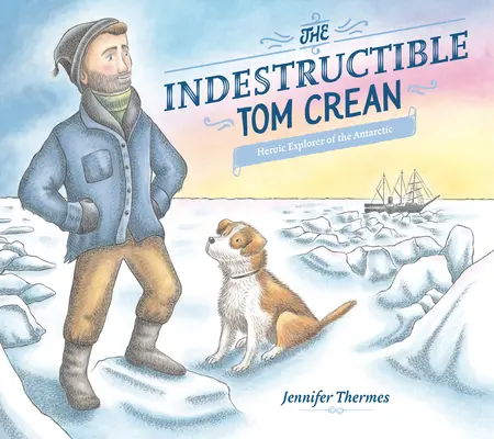 Niezniszczalny Tom Crean: Bohaterski odkrywca Antarktydy - The Indestructible Tom Crean: Heroic Explorer of the Antarctic