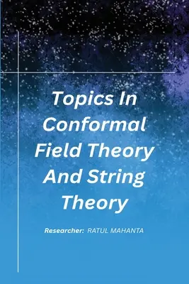 Tematy w konforemnej teorii pola i teorii strun - Topics In Conformal Field Theory And String Theory