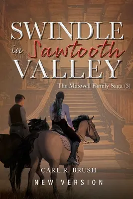 Swindle in Sawtooth Valley: Saga rodziny Maxwellów (3) - Swindle in Sawtooth Valley: The Maxwell Family Saga (3)