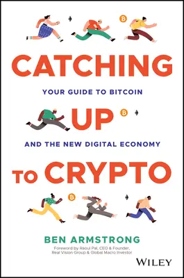 Dogonić kryptowaluty: Przewodnik po Bitcoinie i nowej gospodarce cyfrowej - Catching Up to Crypto: Your Guide to Bitcoin and the New Digital Economy