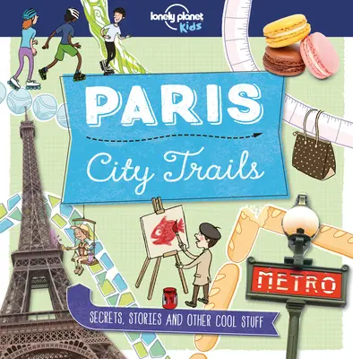 Lonely Planet Kids City Trails - Paryż 1 - Lonely Planet Kids City Trails - Paris 1