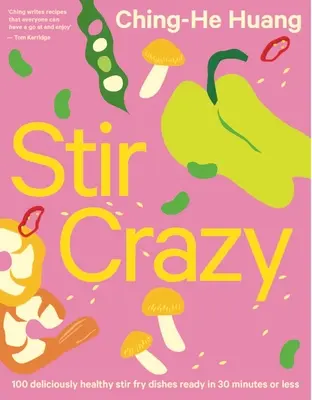 Stir Crazy: 100 pysznie zdrowych dań smażonych w 30 minut lub mniej - Stir Crazy: 100 Deliciously Healthy Stir Fry Dishes in 30 Minutes or Less